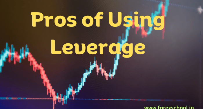 Pros and Cons of Leverage in Forex Trading : A short compact Guide 4 Pros of Using Leverage
