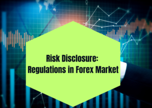 Understanding Regulations in Forex Market: A Comprehensive Guide 3 Risk Disclosure Regulations in Forex Market
