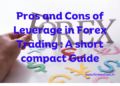 Pros and Cons of Leverage in Forex Trading : A short compact Guide 12 Pros and Cons of Leverage in Forex Trading