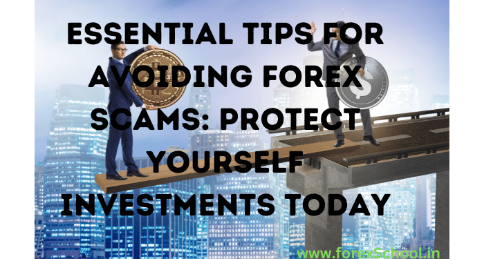 Essential Tips for Avoiding Forex Scams: Protect Yourself Investments Today 1 Forex Scams