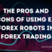 The Pros and Cons of Using EA Forex Robots in Trading: What You Need to Know 10 EA Forex robot